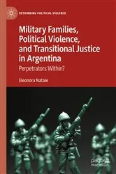 Book cover of Military Families, Political Violence, and Transitional Justice in Argentina by Eleonora Natale