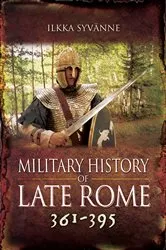 Book cover of Military History of Late Rome 361–395 by Ilkka Syvänne