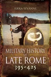 Book cover of Military History of Late Rome, 395–425 by Ilkka Syvänne