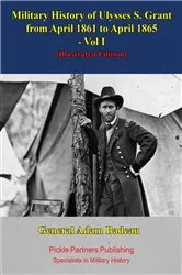 Book cover of Military History Of Ulysses S. Grant From April 1861 To April 1865 Vol. I by Unknown