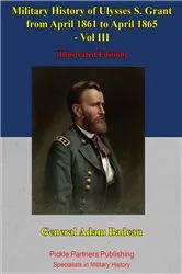 Book cover of Military History Of Ulysses S. Grant From April 1861 To April 1865 Vol. III by General Adam Badeau