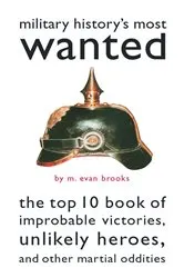 Book cover of Military History's Most Wanted by M. Evan Brooks