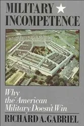 Book cover of Military Incompetence by Richard A. Gabriel