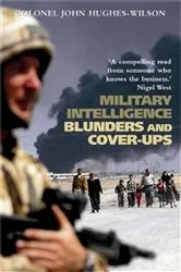 Book cover of Military Intelligence Blunders and Cover-Ups by John Hughes-Wilson