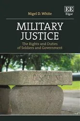 Book cover of Military Justice by Nigel D. White