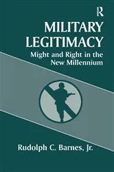 Book cover of Military Legitimacy by Rudolph C. Barnes Jr