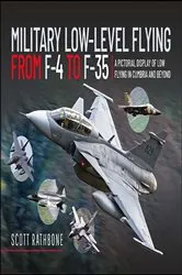 Book cover of Military Low-Level Flying From F-4 Phantom to F-35 Lightning II by Scott Rathbone