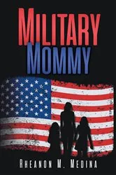Book cover of Military Mommy by Rheanon M. Medina