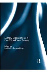 Book cover of Military Occupations in First World War Europe by Sophie De Schaepdrijver