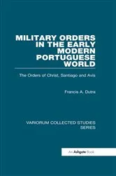 Book cover of Military Orders in the Early Modern Portuguese World by Francis A. Dutra