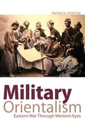 Book cover of Military Orientalism by Patrick Porter