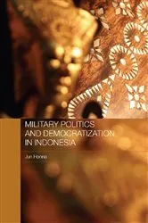 Book cover of Military Politics and Democratization in Indonesia by Jun Honna