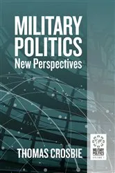 Book cover of Military Politics by Thomas Crosbie