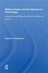 Book cover of Military Power And The Advance Of Technology by Seymour J. Deitchman