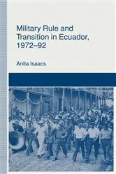 Book cover of Military Rule and Transition in Ecuador, 1972â€“92 by Anita Isaacs