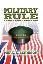 Book cover of Military Rule by Mark S. Bennison