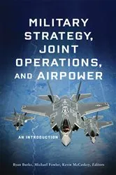 Book cover of Military Strategy, Joint Operations, and Airpower by Ryan Burke