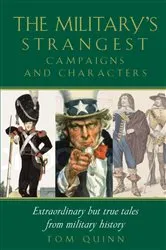 Book cover of Military's Strangest Campaigns & Characters by Tom Quinn