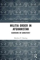 Book cover of Militia Order in Afghanistan by Matthew P. Dearing