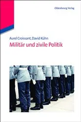 Book cover of Militär und zivile Politik by Aurel Croissant
