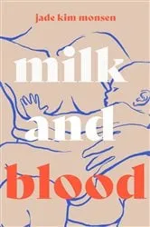 Book cover of Milk and Blood by Jade Kim Monsen