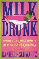 Book cover of Milk Drunk by Danielle Schwartz