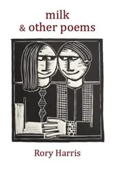 Book cover of milk & other poems by Rory Harris