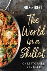 Book cover of Milk Street: The World in a Skillet by Christopher Kimball