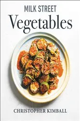 Book cover of Milk Street Vegetables by Christopher Kimball