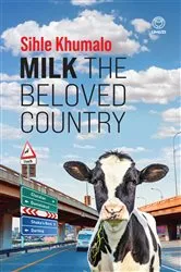 Book cover of Milk the Beloved Country by Sihle Khumalo