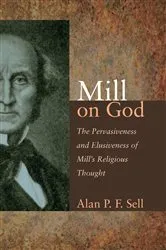 Book cover of Mill on God by Alan P.F. Sell