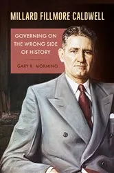 Book cover of Millard Fillmore Caldwell by Gary R. Mormino