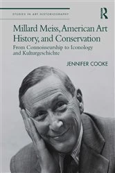 Book cover of Millard Meiss, American Art History, and Conservation by Jennifer Cooke