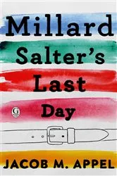Book cover of Millard Salter's Last Day by Jacob M. Appel