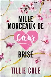 Book cover of Mille morceaux de coeur brisé by Tillie Cole