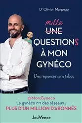 Book cover of Mille questions à mon gynéco : Des réponses sans tabou by Olivier Docteur Marpeau