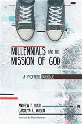 Book cover of Millennials and the Mission of God by Andrew F. Bush