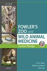Book cover of Miller - Fowler's Zoo and Wild Animal Medicine Current Therapy, Volume 9 by Miller DVM, DACZM, DECZM (Hon. - ZHM), R. Eric