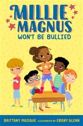 Book cover of Millie Magnus Won't Be Bullied by Brittany Mazique
