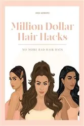Book cover of Million Dollar Hair Hacks No More Bad Hair Days by Andi Asmaro
