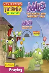 Book cover of Milo, the Mantis Who Wouldn't Pray by Max Lucado
