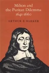 Book cover of Milton and the Puritan Dilemma, 1641-1660 by Barker, Arthur, E.
