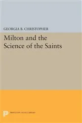 Book cover of Milton and the Science of the Saints by Georgia B. Christopher