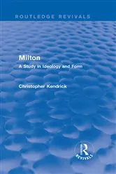 Book cover of Milton (Routledge Revivals) by Christopher Kendrick