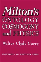 Book cover of Milton's Ontology, Cosmogony, and Physics by Walter Clyde Curry