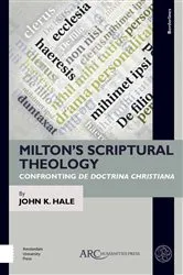Book cover of Milton’s Scriptural Theology by John K. Hale