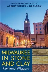 Book cover of Milwaukee in Stone and Clay by Raymond Wiggers