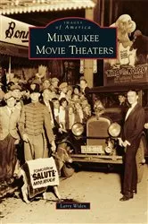 Book cover of Milwaukee Movie Theaters by Larry Widen