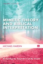 Book cover of Mimetic Theory and Biblical Interpretation by Michael Hardin