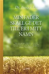 Book cover of MIN FADER SKALL GE DET TILL ER I MITT NAMN(Swedish Edition) by Jaerock Lee